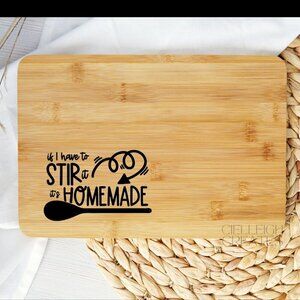 If I Have to Stir It, It's Homemade personalized Cutting board